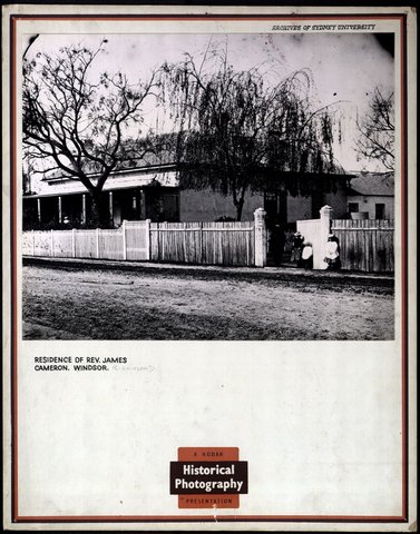2. Residence of Rev. James Cameron, Windsor or Richmond. (Not Dated) Archives of Sydney University - no photographer named, 1880